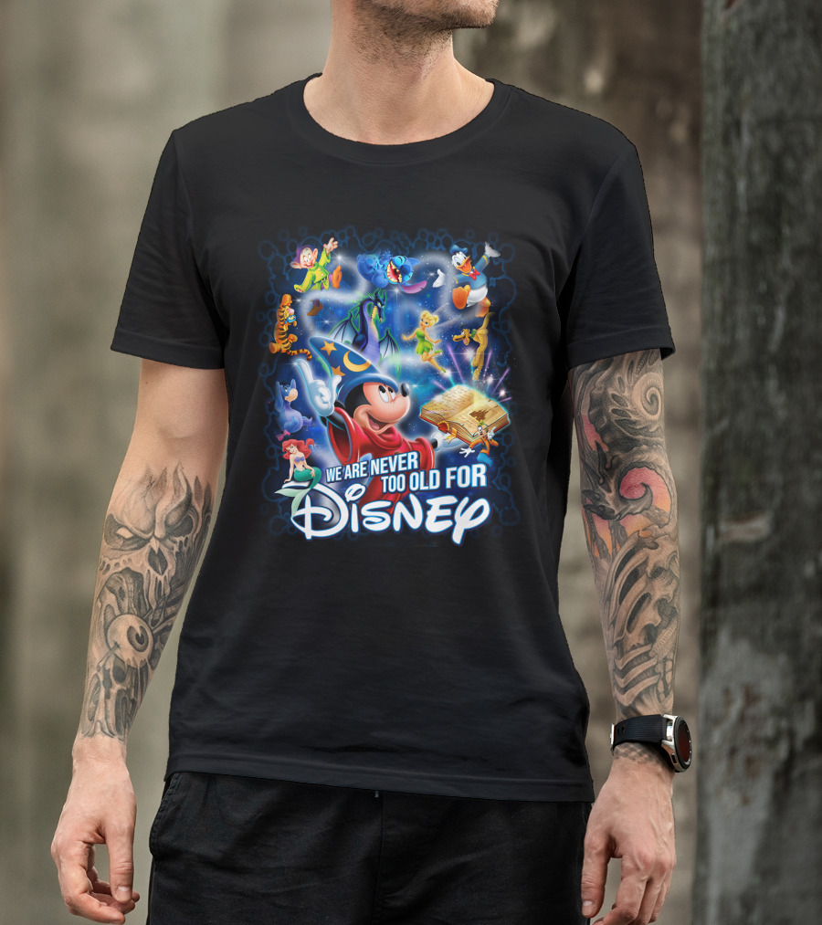 We Are Never Too Old For Disney Mickey And Friends Fantasia Magic T-Shirt