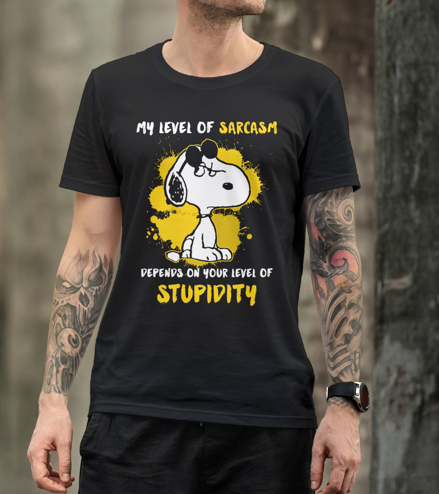 My Level Of Sarcasm Depends On Your Level Of Stupidity Snoopy T-Shirt
