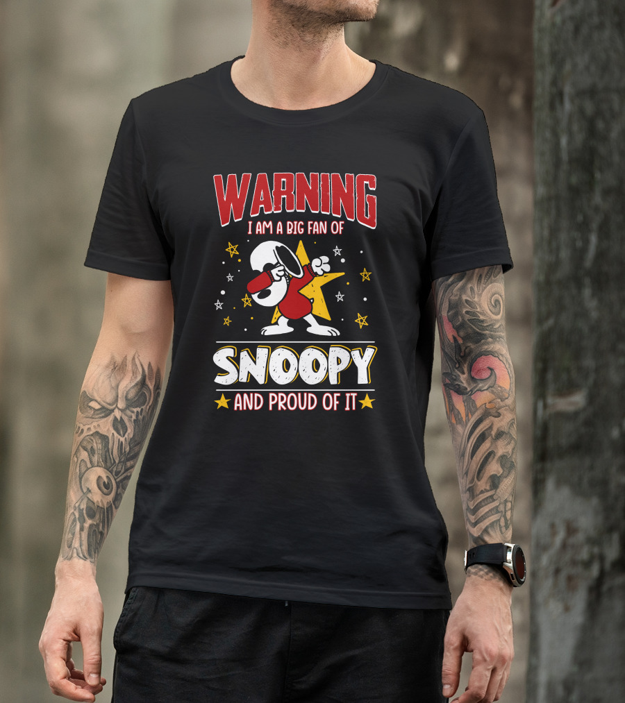 WARNING I Am A Big Fan Of Snoopy And Proud Of It T-Shirt