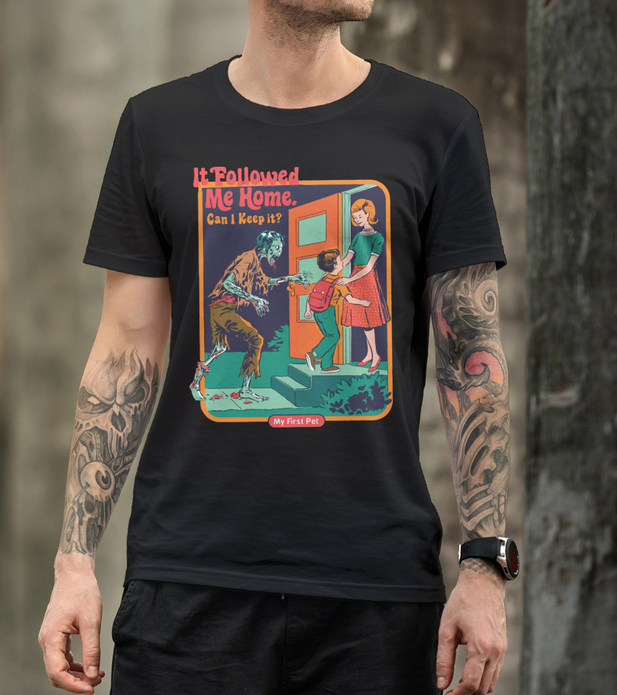 It Followed Me Home Can I Keep It My First Pet Zombie T-Shirt