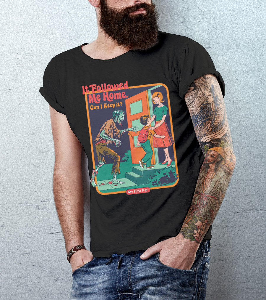 It Followed Me Home Can I Keep It My First Pet Zombie T-Shirt