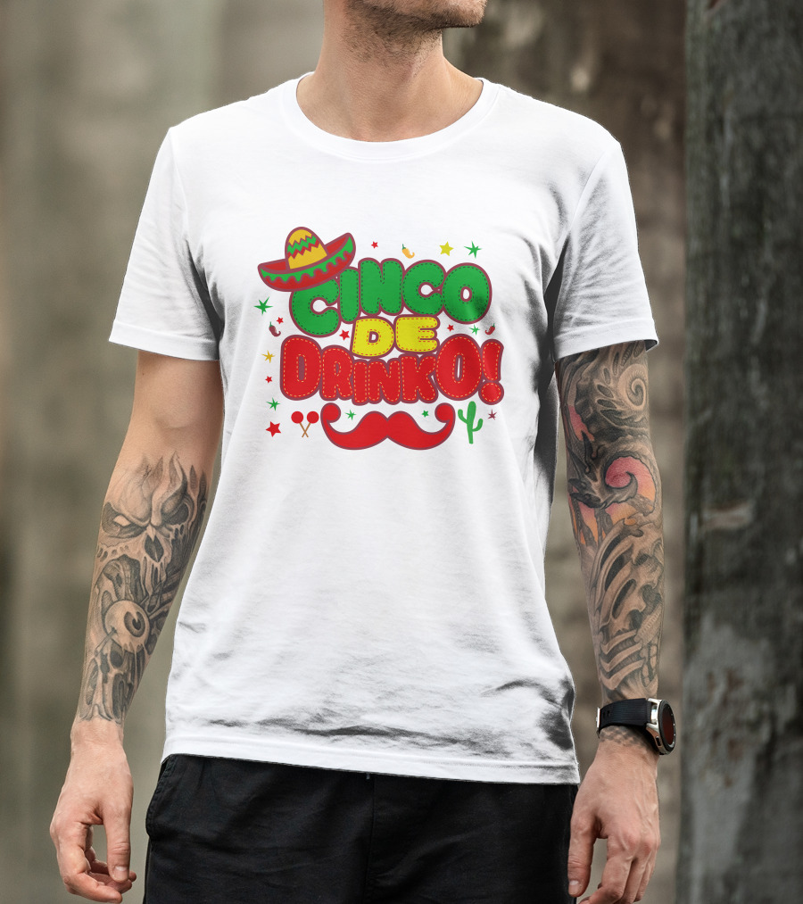Cinco De Drinko Cinco De Mayo Sombrero Maracas Mustache Cactus Fiesta T-Shirt