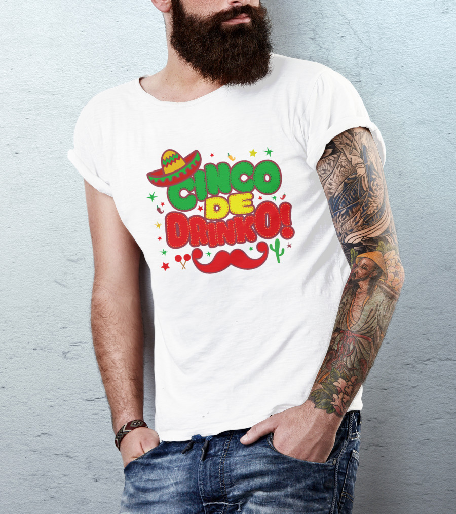 Cinco De Drinko Cinco De Mayo Sombrero Maracas Mustache Cactus Fiesta T-Shirt