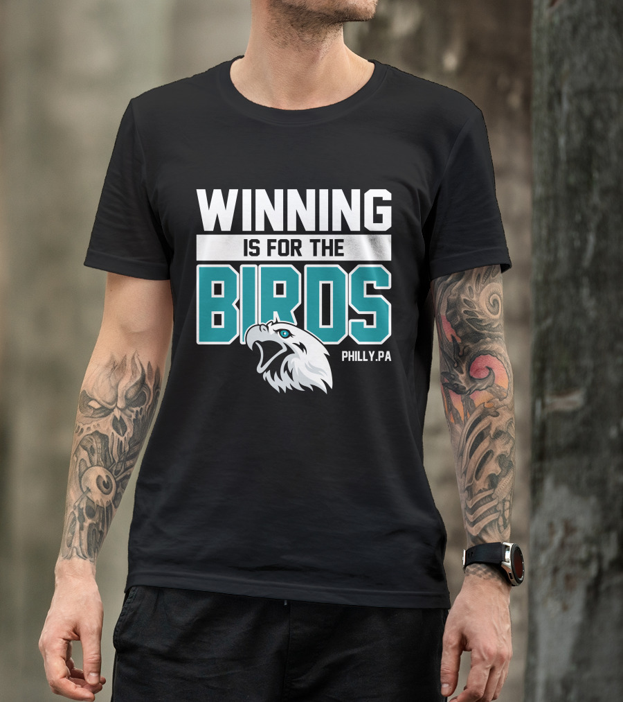 Winning Is For The Birds Philly PA Football T-Shirt