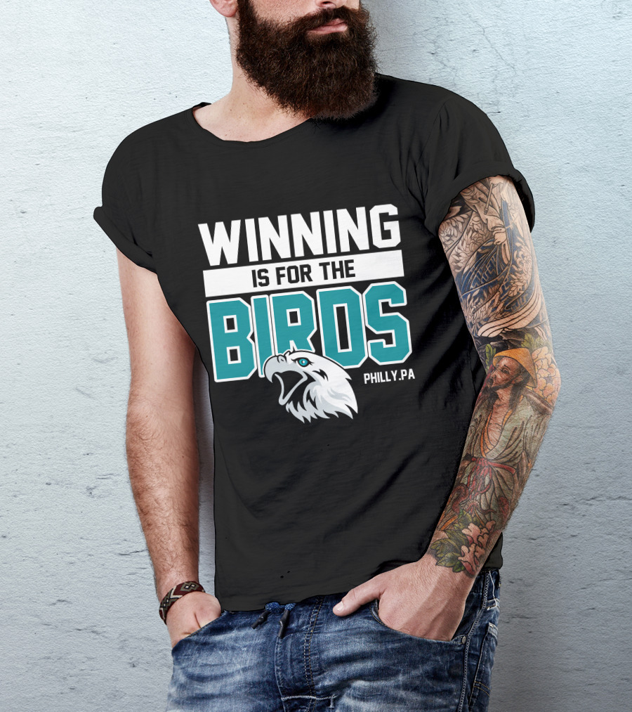 Winning Is For The Birds Philly PA Football T-Shirt