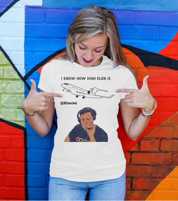 I KNOW HOW HIGH ELON IS @ElonJet Smoking Plane T-Shirt