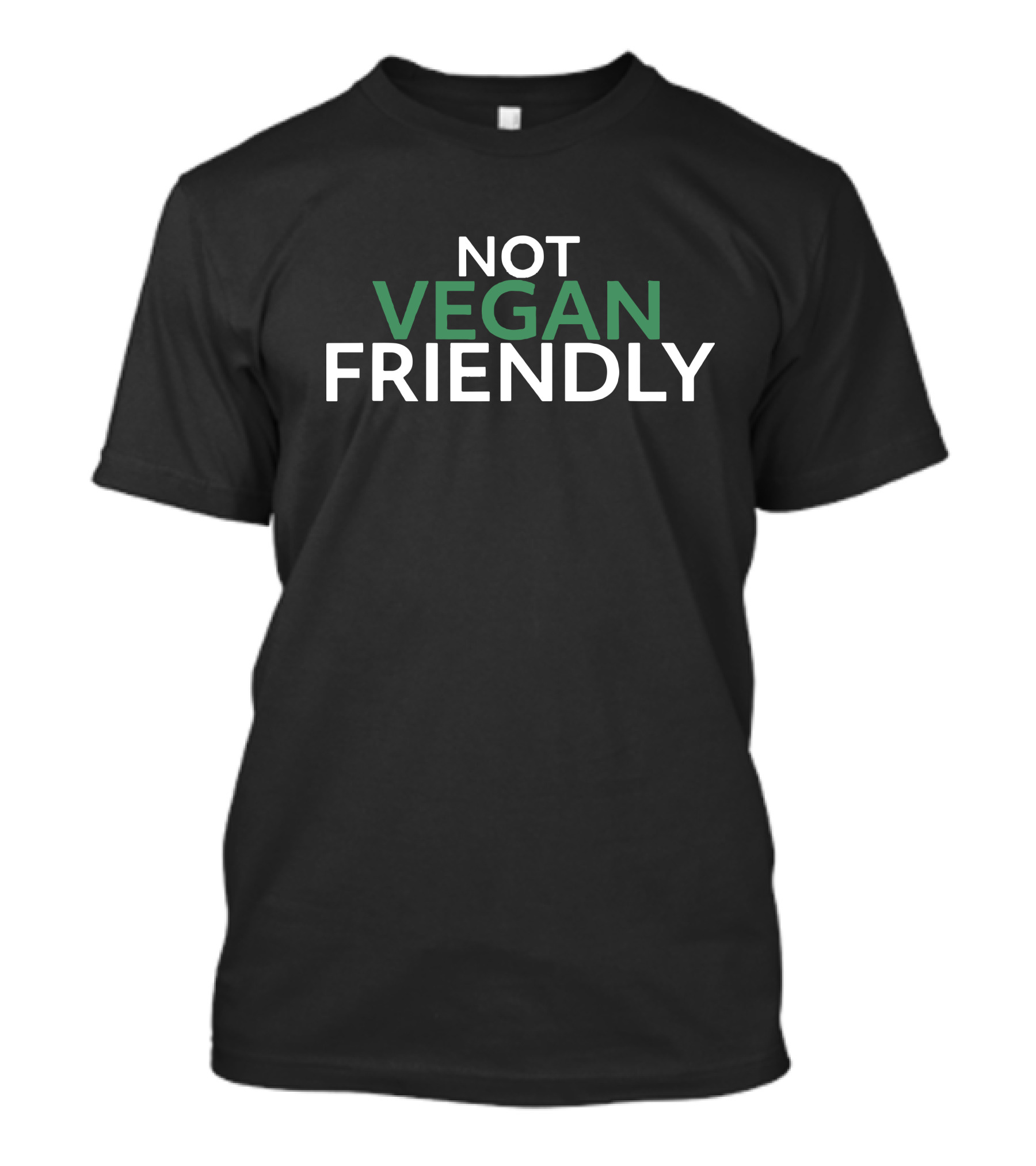 Not Vegan Friendly Bold Green T-Shirt