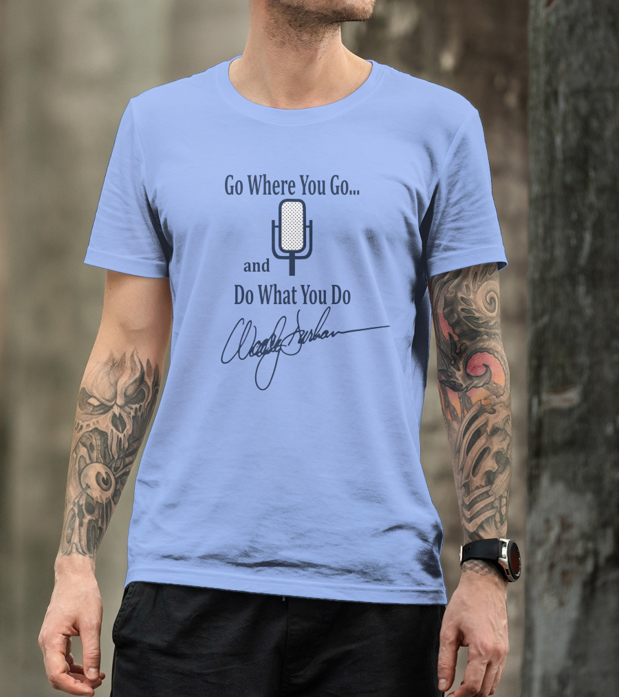 Go Where You Go And Do What You Do Retro Microphone Signature T-Shirt