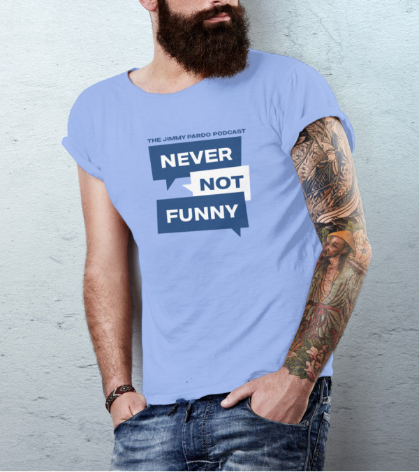 The Jimmy Pardo Podcast Never Not Funny T-Shirt