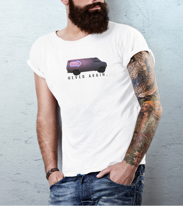 Open Van Never Again Neon Sign T-Shirt