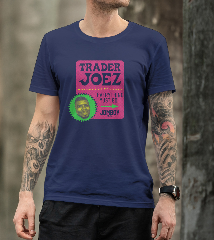 Trader Joez Everything Must Go Jomboy Media T-Shirt
