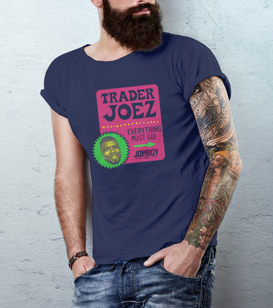 Trader Joez Everything Must Go Jomboy Media T-Shirt