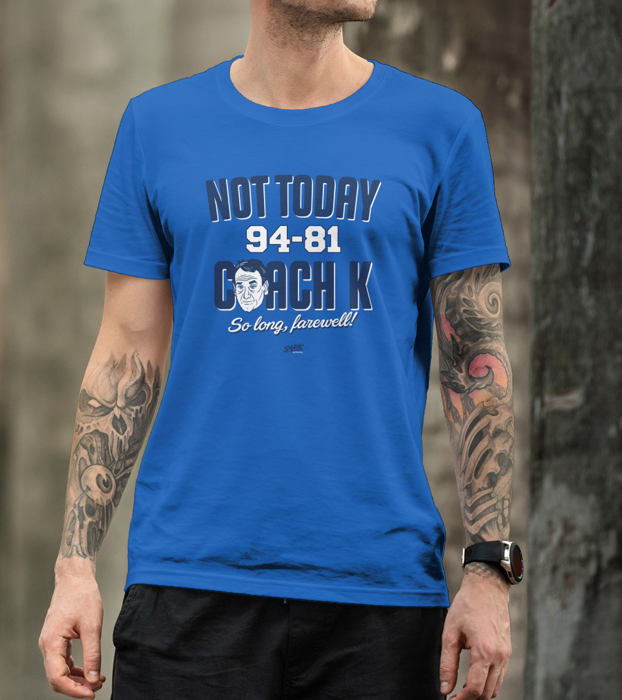 Not Today 94-81 Coach K So Long Farewell T-Shirt