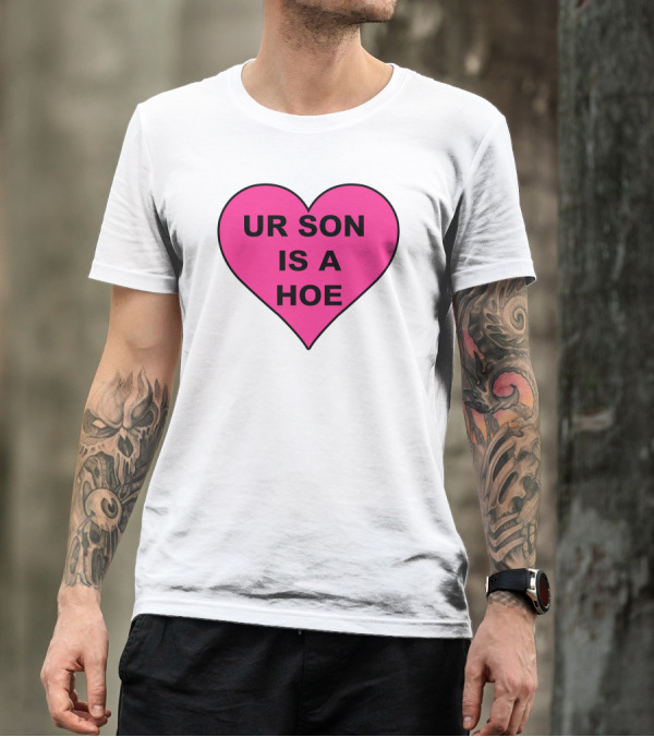 UR SON IS A HOE Pink Heart T-Shirt