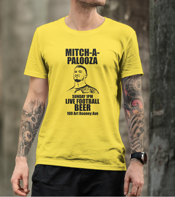 Mitch-A-Palooza Sunday 1PM Live Football Beer 100 Art Rooney Ave T-Shirt