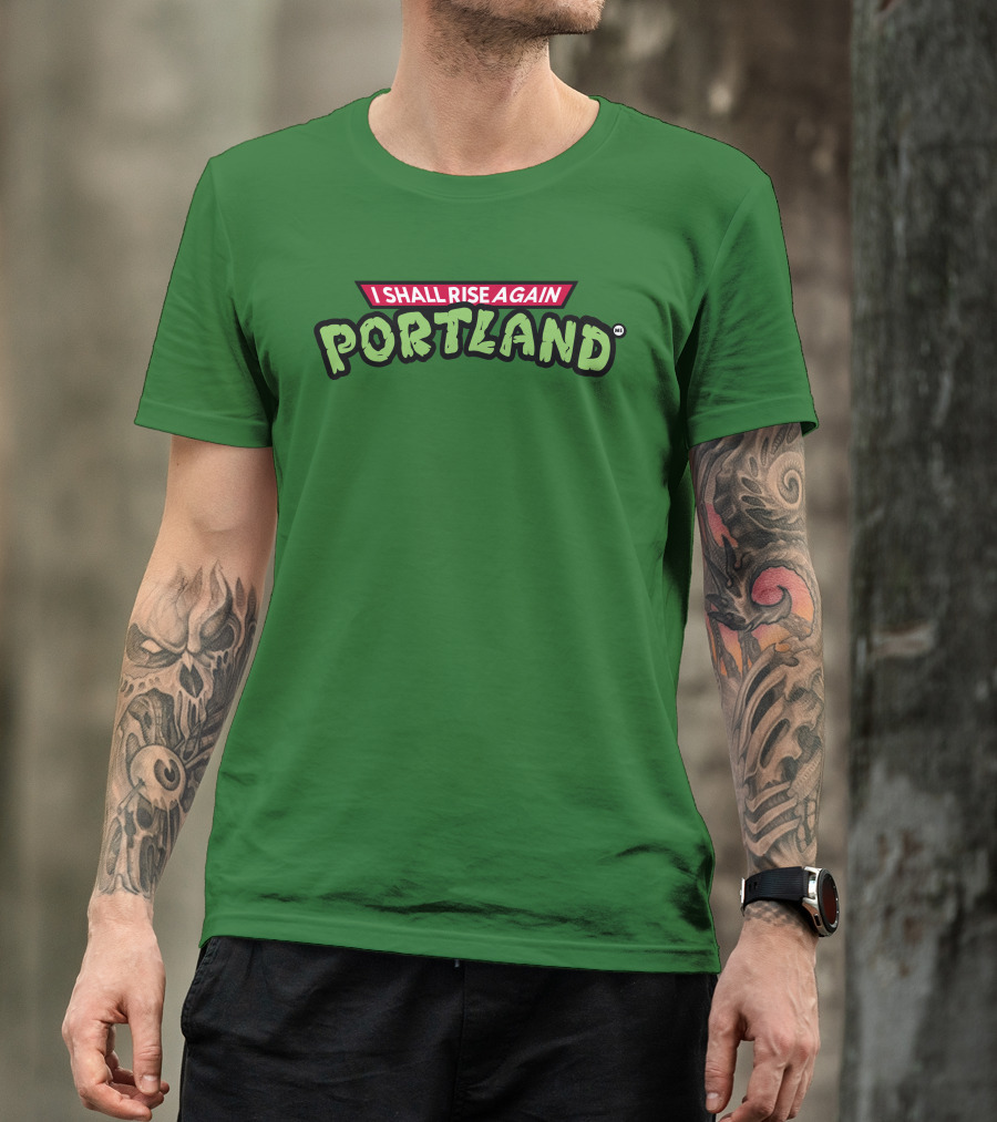 I Shall Rise Again Portland Portland Native T-Shirt