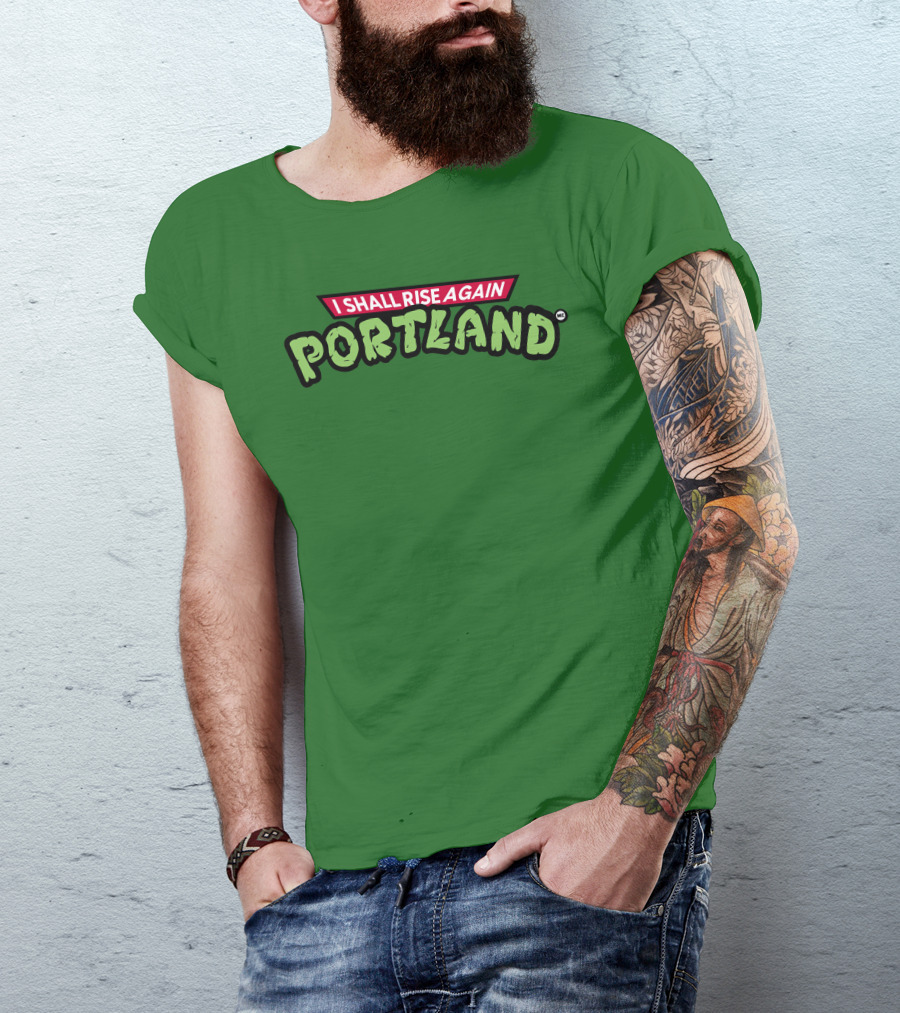 I Shall Rise Again Portland Portland Native T-Shirt