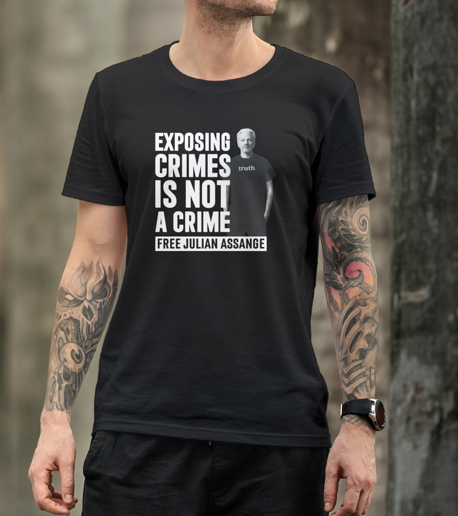 Exposing Crimes Is Not A Crime Free Julian Assange Truth T-Shirt