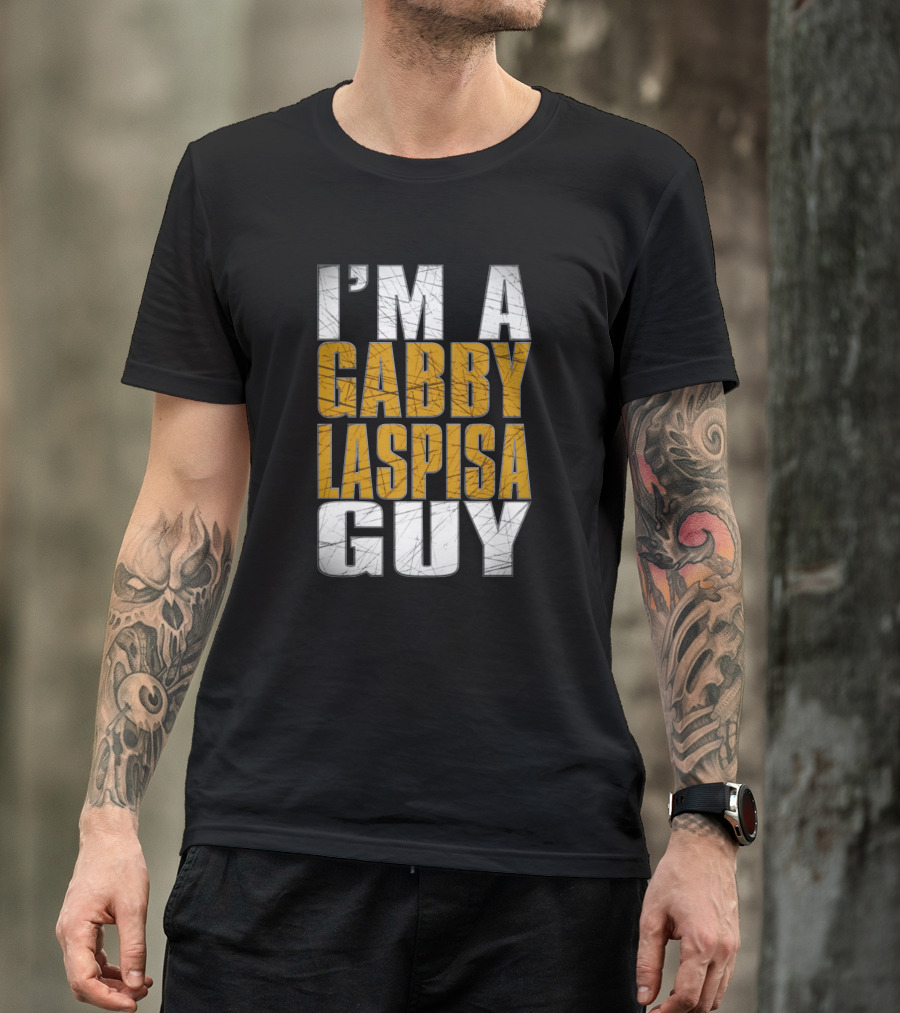 Prowrestlingtees I'm A Gabby Laspisa Guy T-Shirt