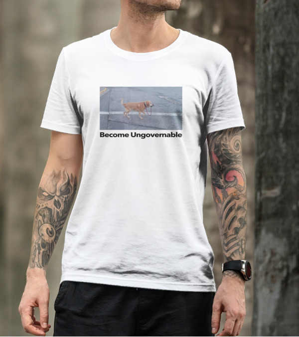 Shitheadsteve Merch Become Ungovernable Dog Holding Leash T-Shirt