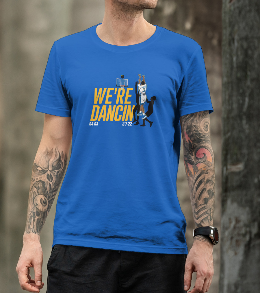We're Dancin' Basketball 64-63 3-7-22 T-Shirt