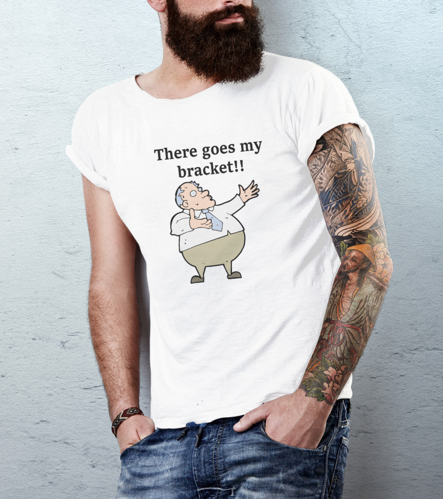 Big Cat There Goes My Bracket Cartoon Guy T-Shirt