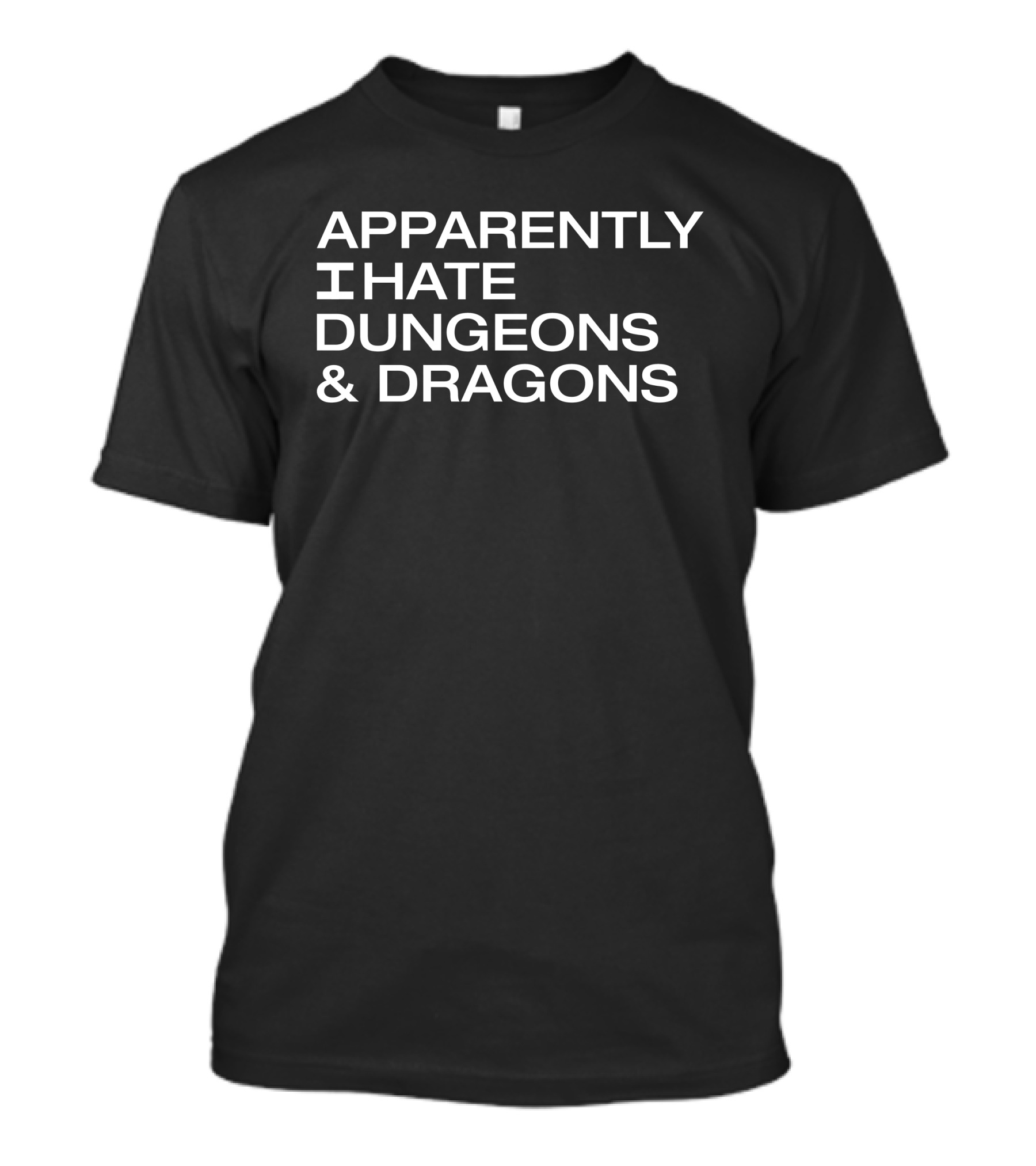 Void Merch Apparently I Hate Dungeons And Dragons T-Shirt