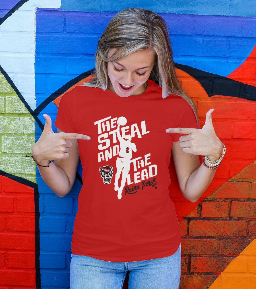 The Steal And The Lead Raina Perez NC State Wolfpack Basketball T-Shirt
