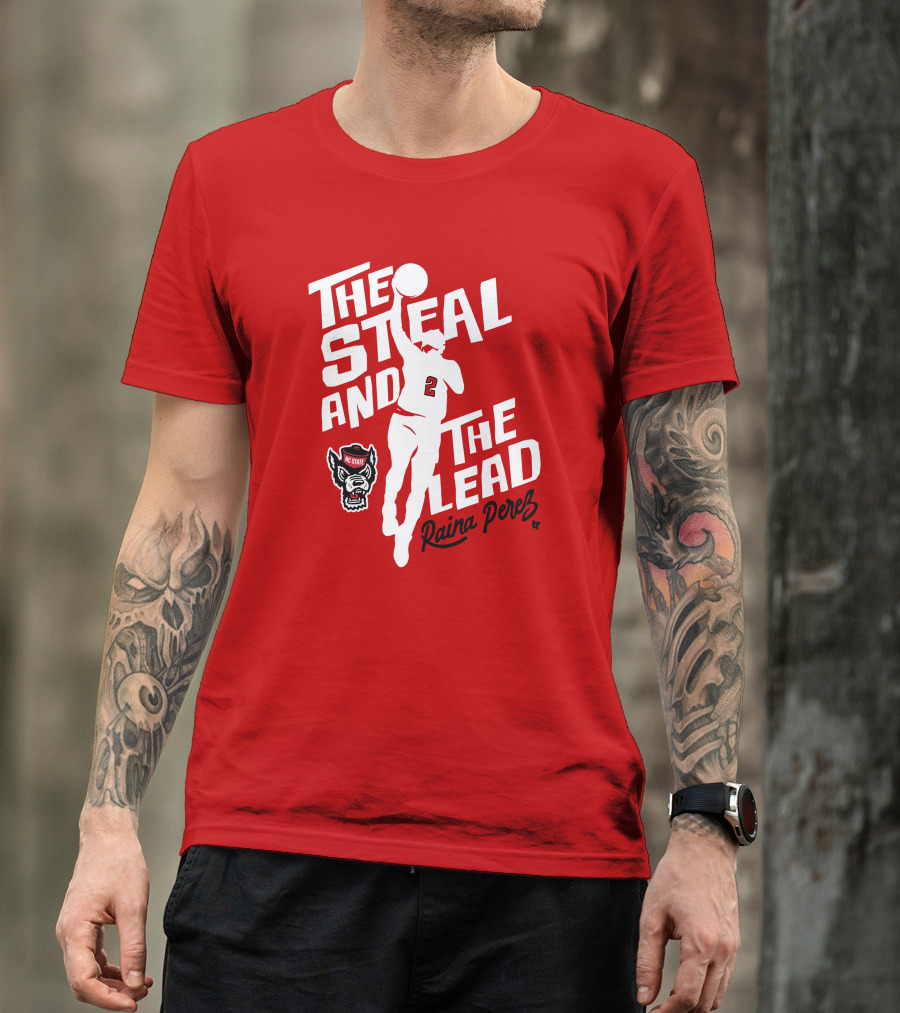 The Steal And The Lead Raina Perez NC State Wolfpack Basketball T-Shirt