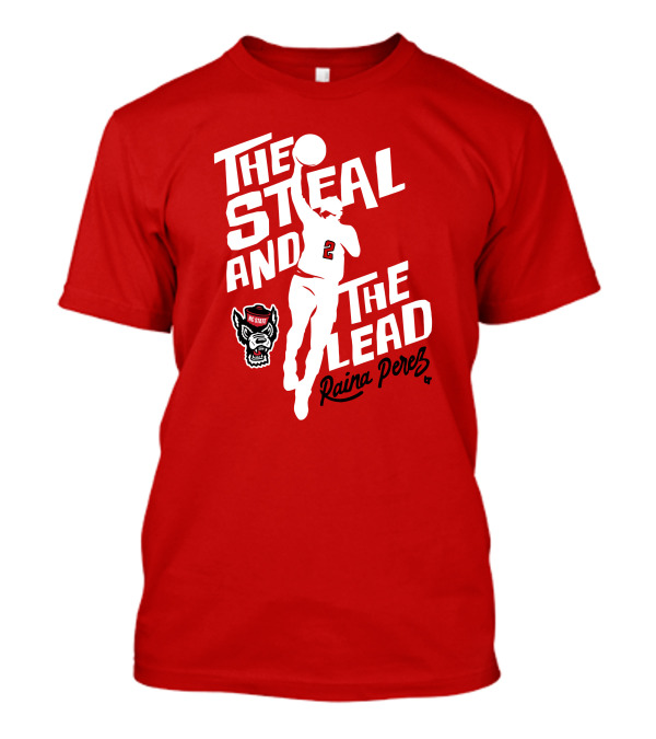 Nc State Basketball The Steal And The Lead Raina Perez T-Shirt