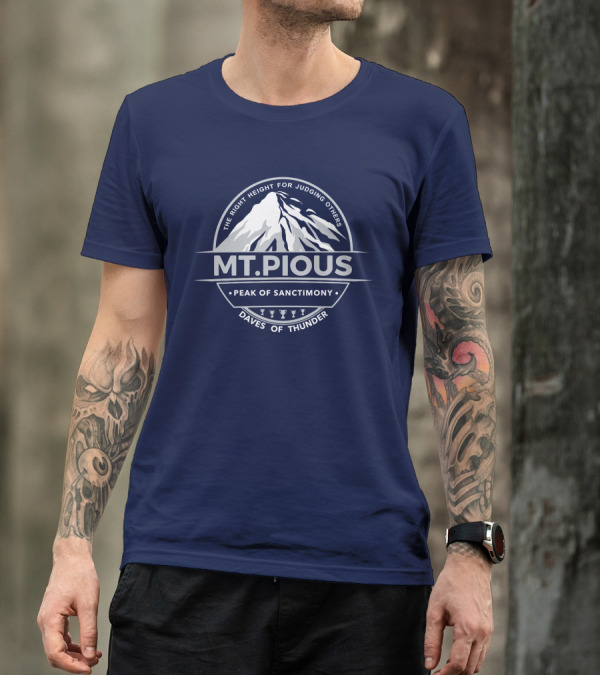Mt.Pious The Right Height For Judging Others Peak Of Sanctimony Daves Of Thunder T-Shirt