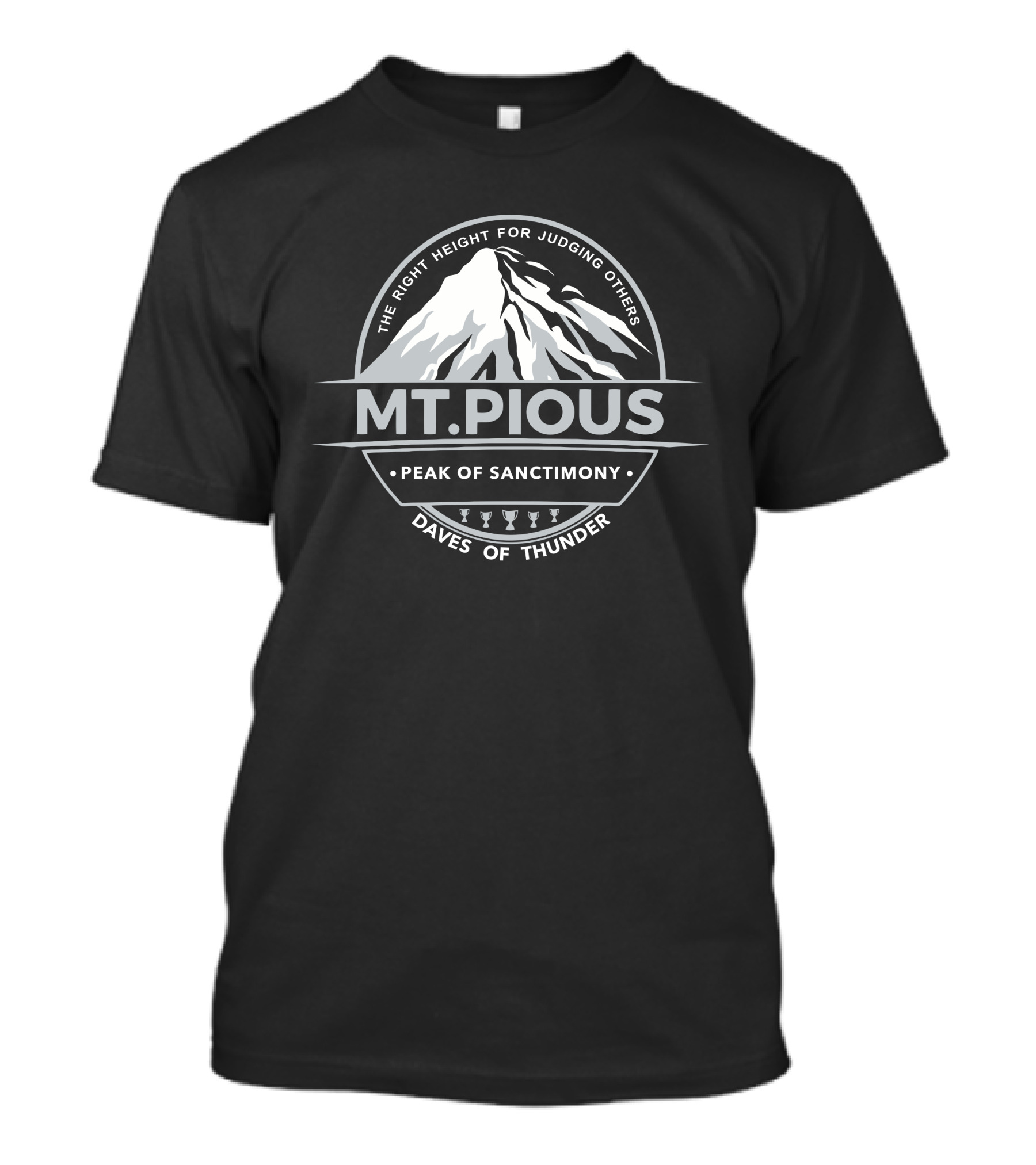 Dave Dameshek Mt.Pious Peak Of Sanctimony Daves Of Thunder Logo The Right Height For Judging Others T-Shirt
