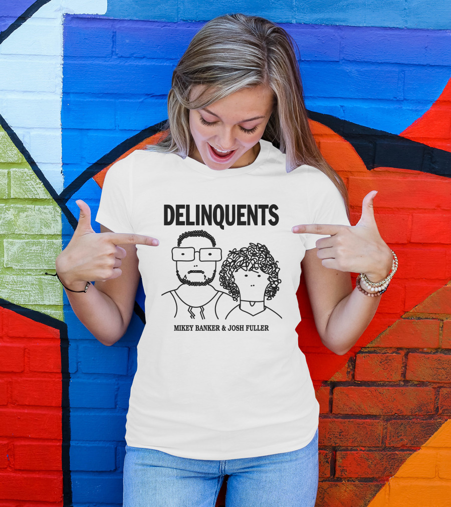 DELINQUENTS Mikey Banker And Josh Fuller T-Shirt