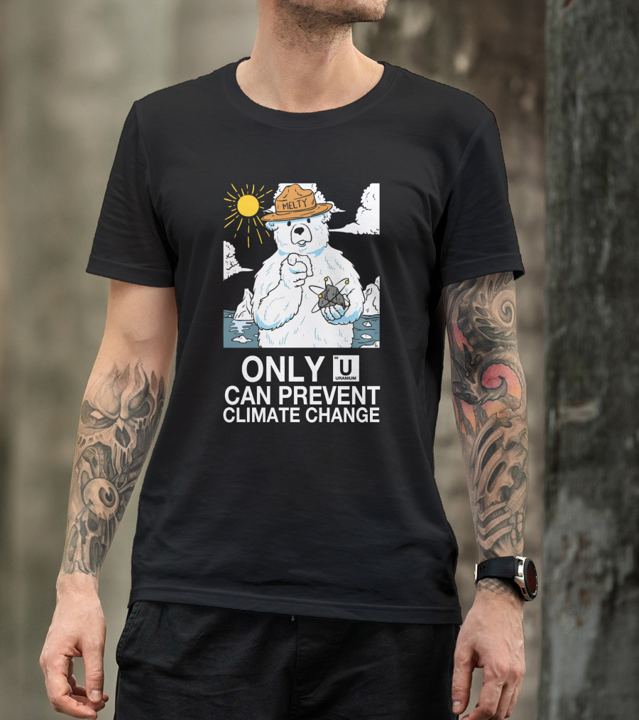 Only Uranium Can Prevent Climate Change Melty Polar Bear T-Shirt