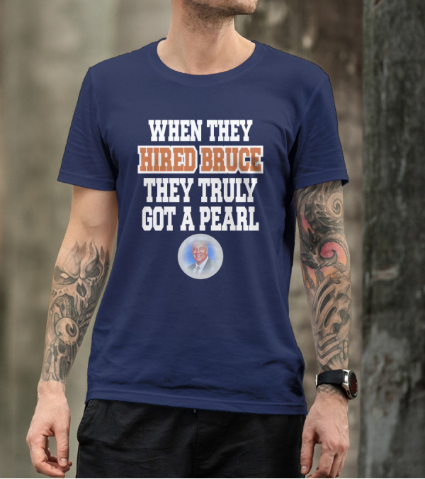 WHEN THEY HIRED BRUCE THEY TRULY GOT A PEARL - BRUCE PEARL IMAGE T-Shirt