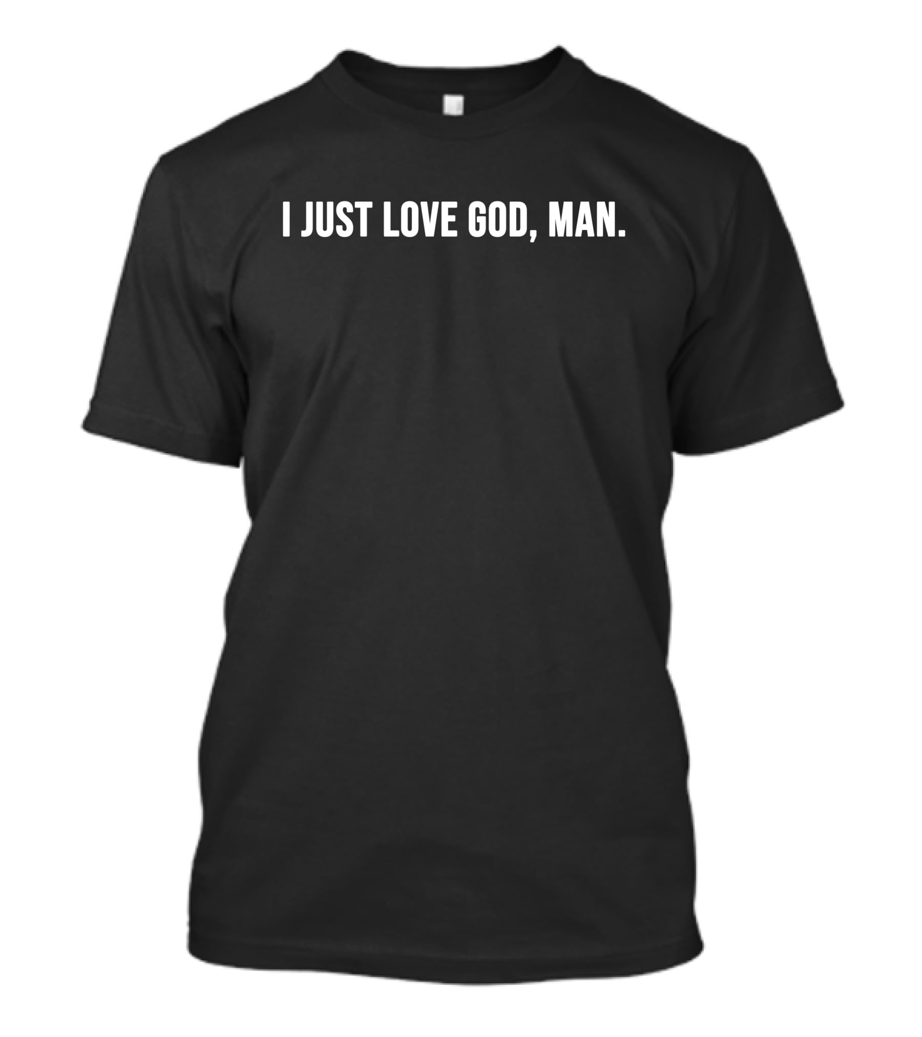 I Just Love God Man Simple T-Shirt