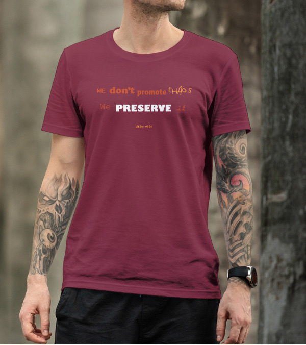WE Don't Promote CHAOS We PRESERVE It Skim Milk T-Shirt