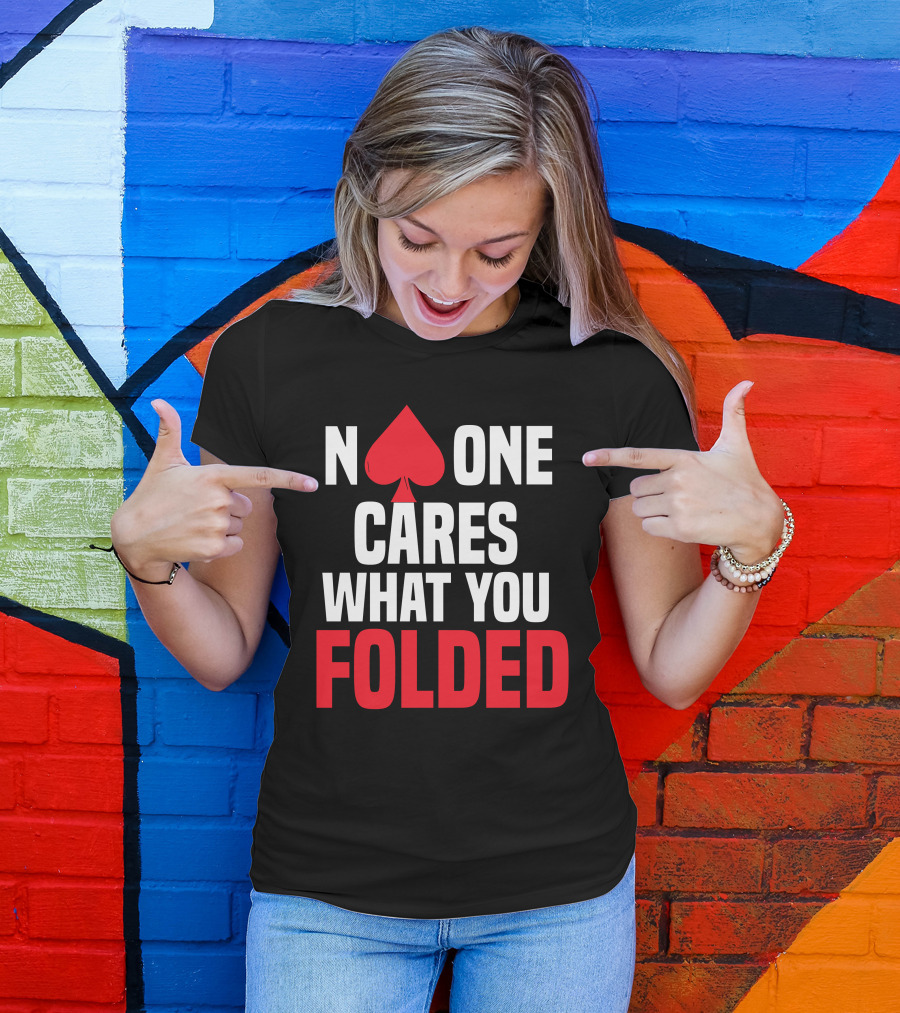 Melissa Burr Poker No One Cares What You Folded Spade T-Shirt