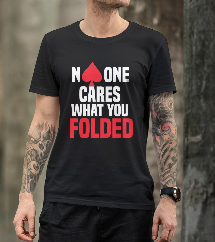 Melissa Burr Poker No One Cares What You Folded Spade T-Shirt