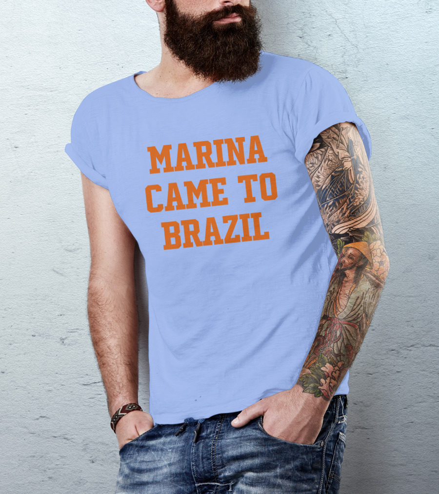 Marina Came To Brazil Marinadiamandis T-Shirt