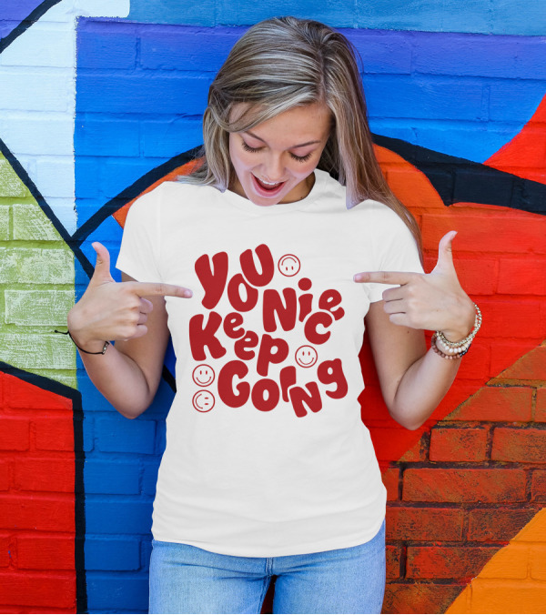 Liam McEwan Jm1013 You Nice Keep Going Ordinary Affair Merch Positive Message With Smiley Faces T-Shirt