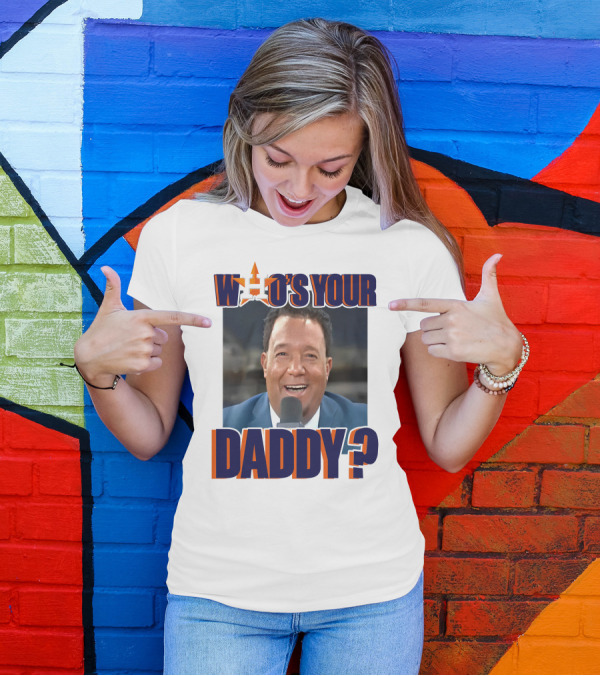 Houston Astros Pedro Martinez Who's Your Daddy? T-Shirt
