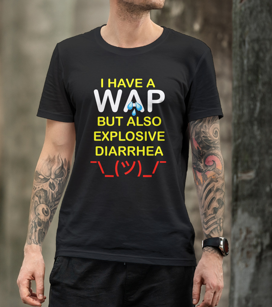 Teenhearts I Have A Wap Emoji But Also Explosive Diarrhea Shrug Face T-Shirt