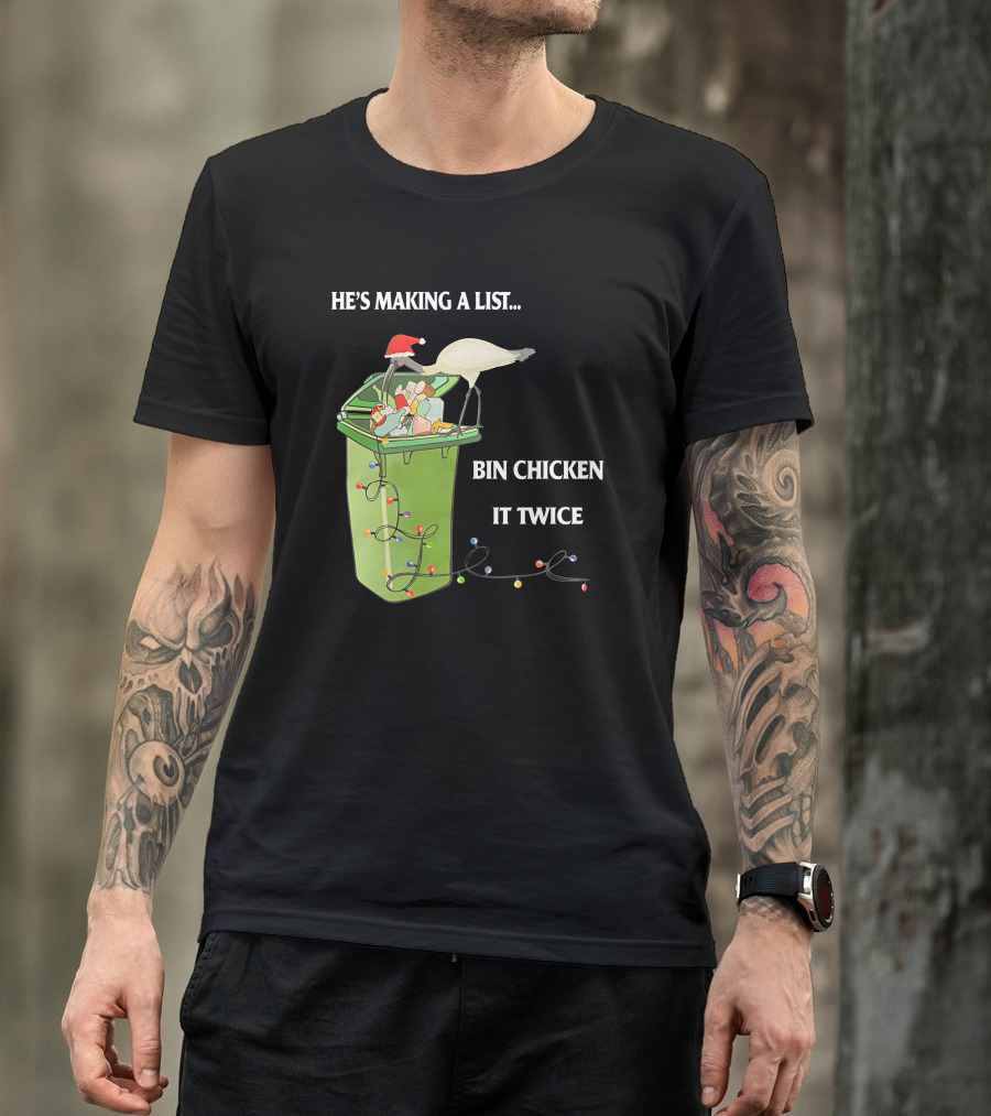 He's Making A List Bin Chicken It Twice Christmas Santa Hat Garbage Bin Lights T-Shirt