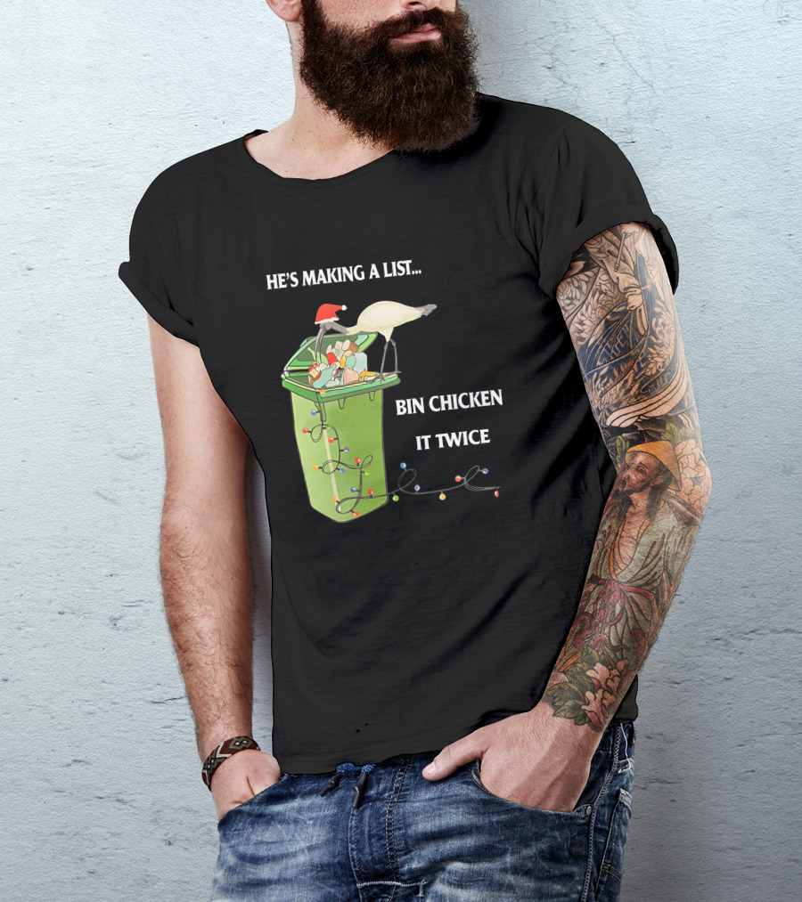He's Making A List Bin Chicken It Twice Christmas Santa Hat Garbage Bin Lights T-Shirt