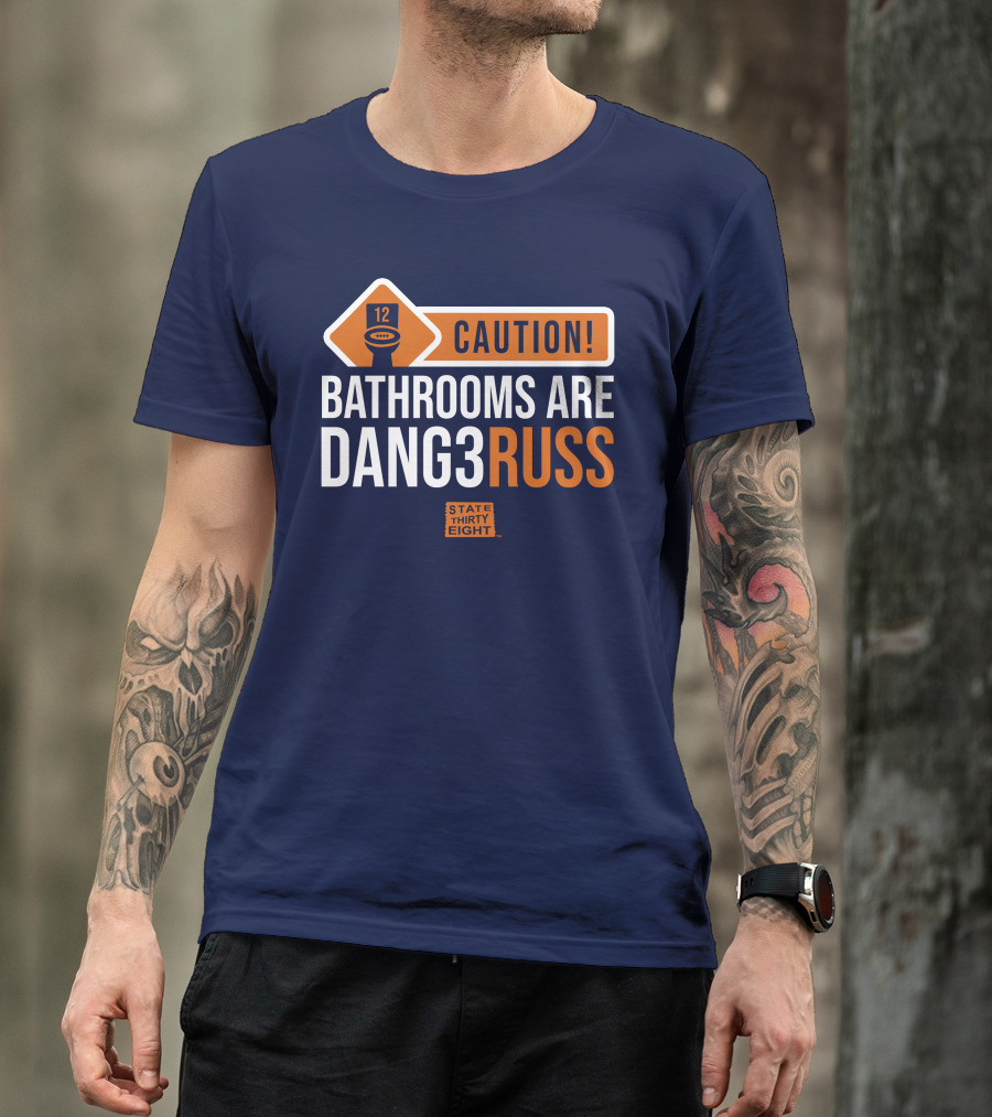 CAUTION Bathrooms Are Dang3Russ State Thirty Eight Football 12 T-Shirt