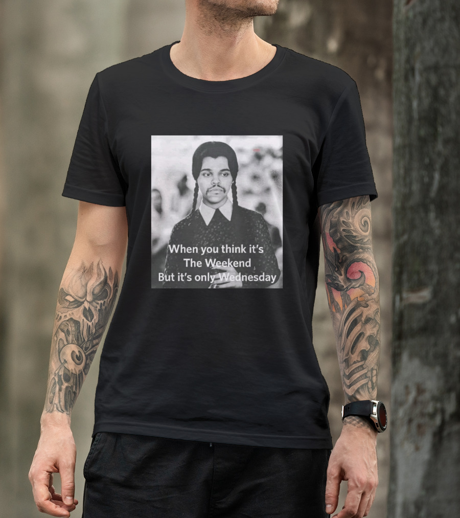 When You Think It's The Weekend But It's Only Wednesday Nic Longsuitabel T-Shirt