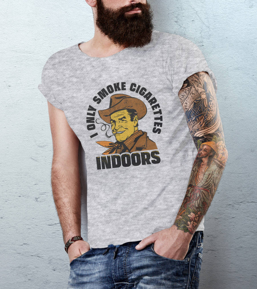 Trashcan Paul I Only Smoke Cigarettes Indoors Cowboy T-Shirt