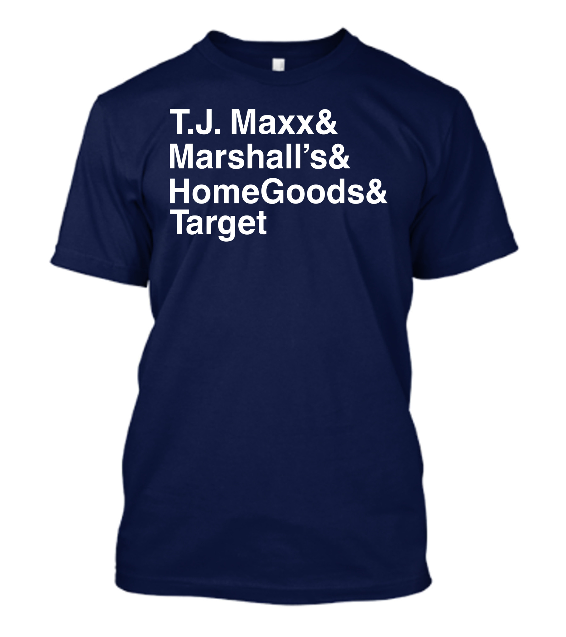 Middle Class Fancy T.J. Maxx Marshall's HomeGoods Target Store List T-Shirt