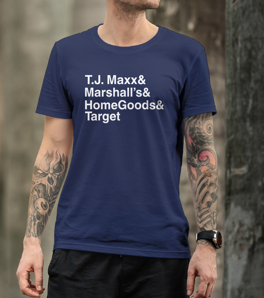 Middle Class Fancy T.J. Maxx Marshall's HomeGoods Target Store List T-Shirt